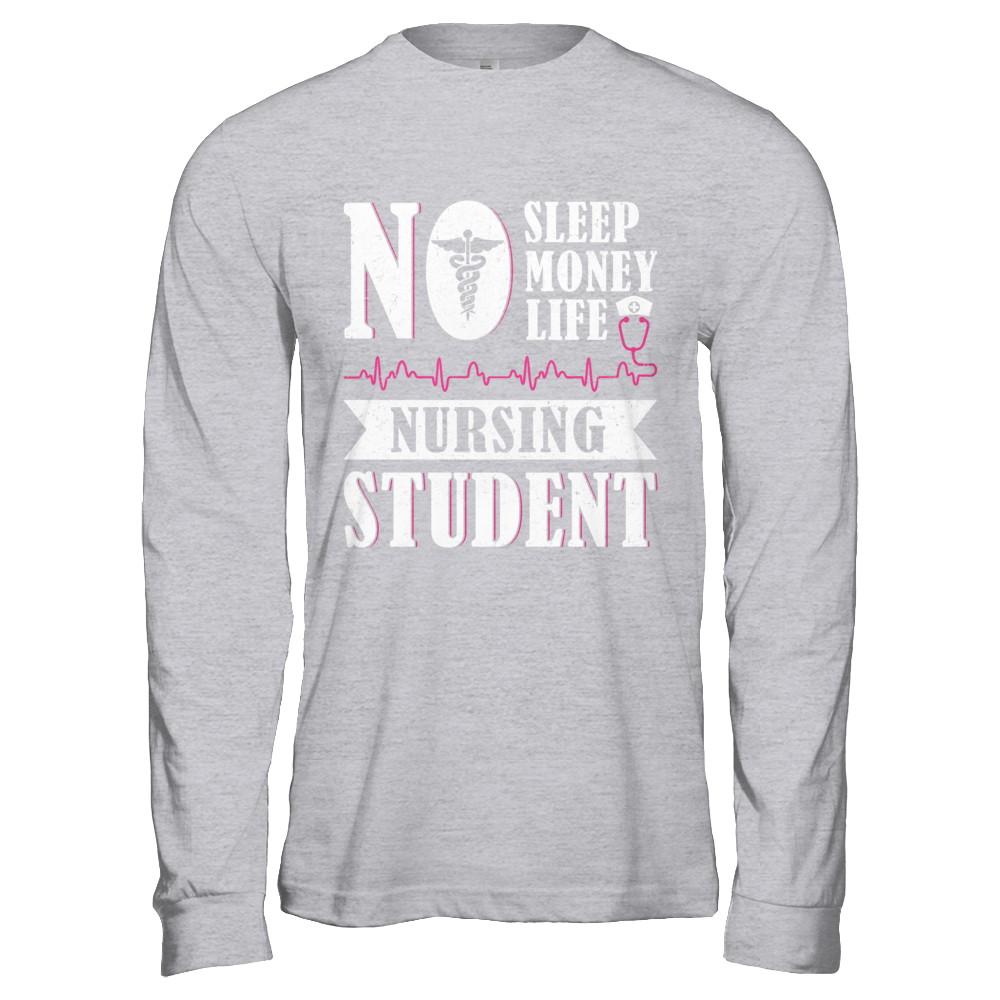 No Sleep No Money No Life Nursing Student-T-Shirt & Hoodie-Long Sleeve T-Shirt-Sport Grey