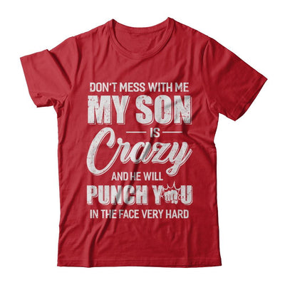 Don't Mess With Me My Son Is Crazy Fathers Mothers Day-T-Shirt & Hoodie-Classic T-Shirt-Red