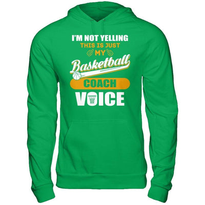 I'm Not Yelling This Is Just My Basketball Coach Voice-T-Shirt & Hoodie-Pullover Hoodie-Irish Green