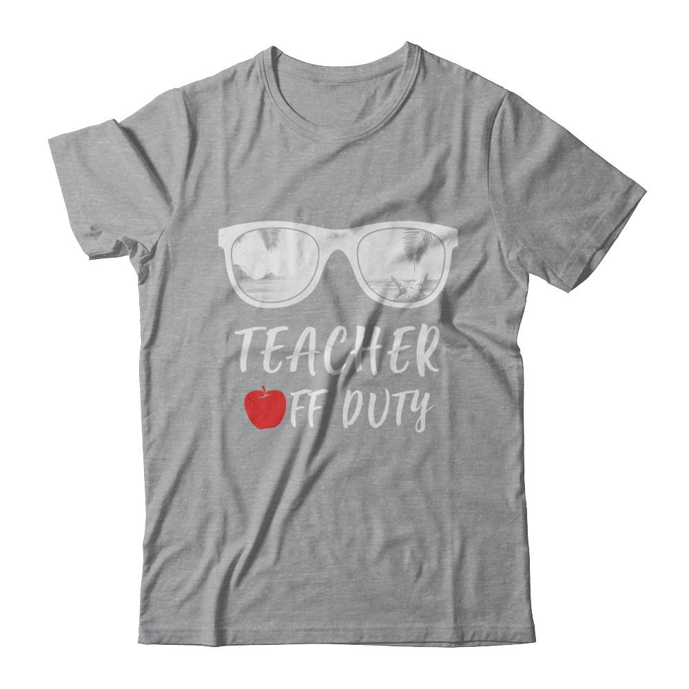 Teacher Off Duty Great Last Day Of School Summber Beach-T-Shirt & Hoodie-Classic T-Shirt-Sport Grey