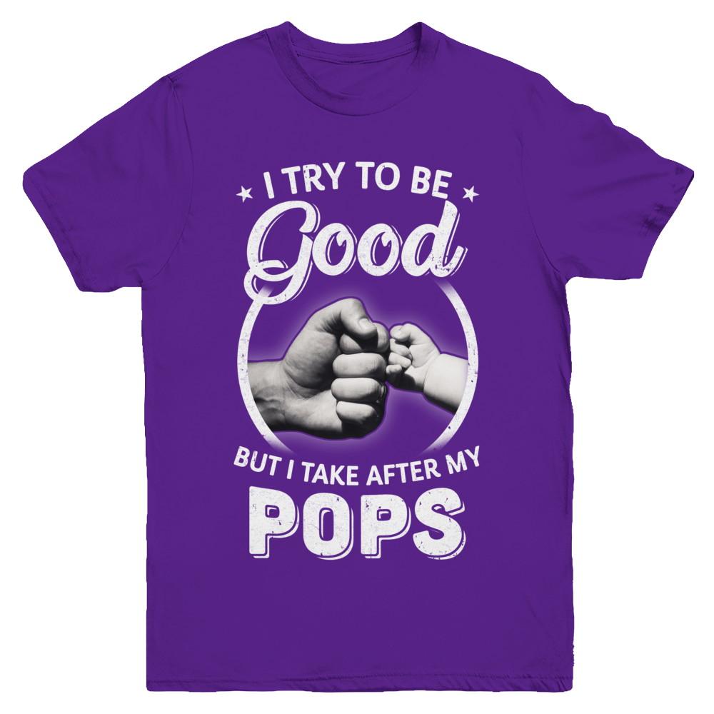 I Try To Be Good But I Take After My Pops Toddler Kids Youth-Youth Shirt-Youth T-Shirt-Purple