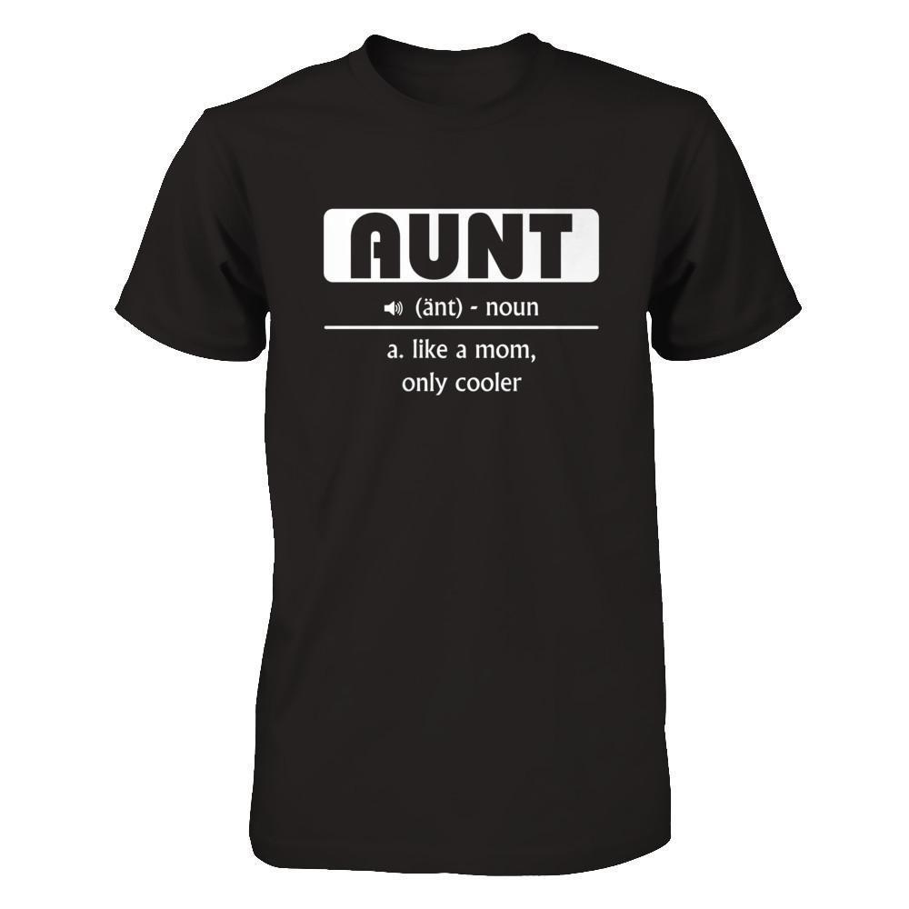 Aunt Noun Aunt Like A Mom Only Cooler-T-Shirt & Hoodie-Premium T-Shirt-Black