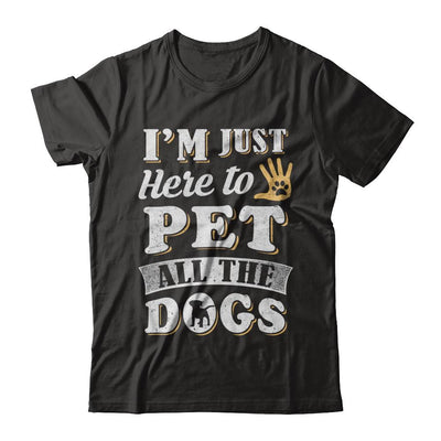 I'm Just Here To Pet All The Dogs-T-Shirt & Sweatshirt-Premium T-Shirt-Black