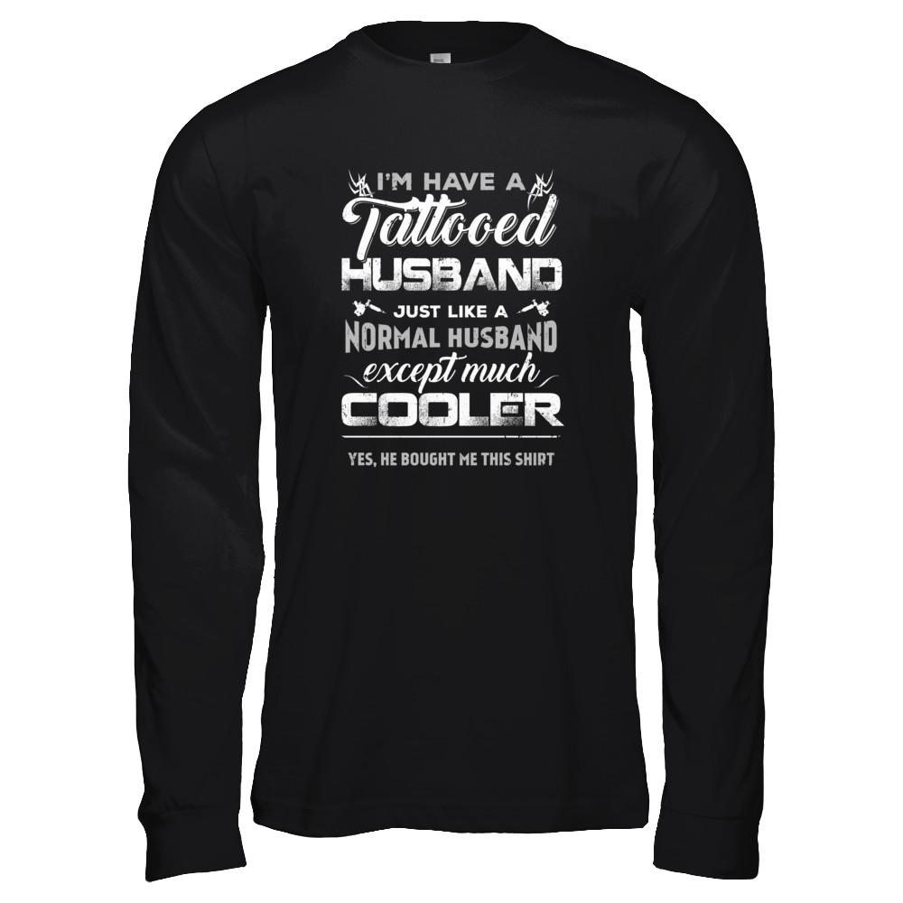 I Have A Tattooed Husband Like A Normal Husband Wife-T-Shirt & Tank Top-Long Sleeve T-Shirt-Black