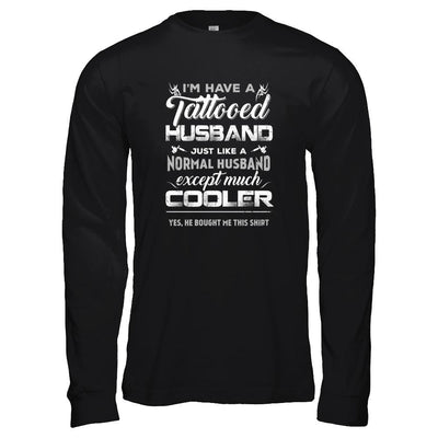 I Have A Tattooed Husband Like A Normal Husband Wife-T-Shirt & Tank Top-Long Sleeve T-Shirt-Black