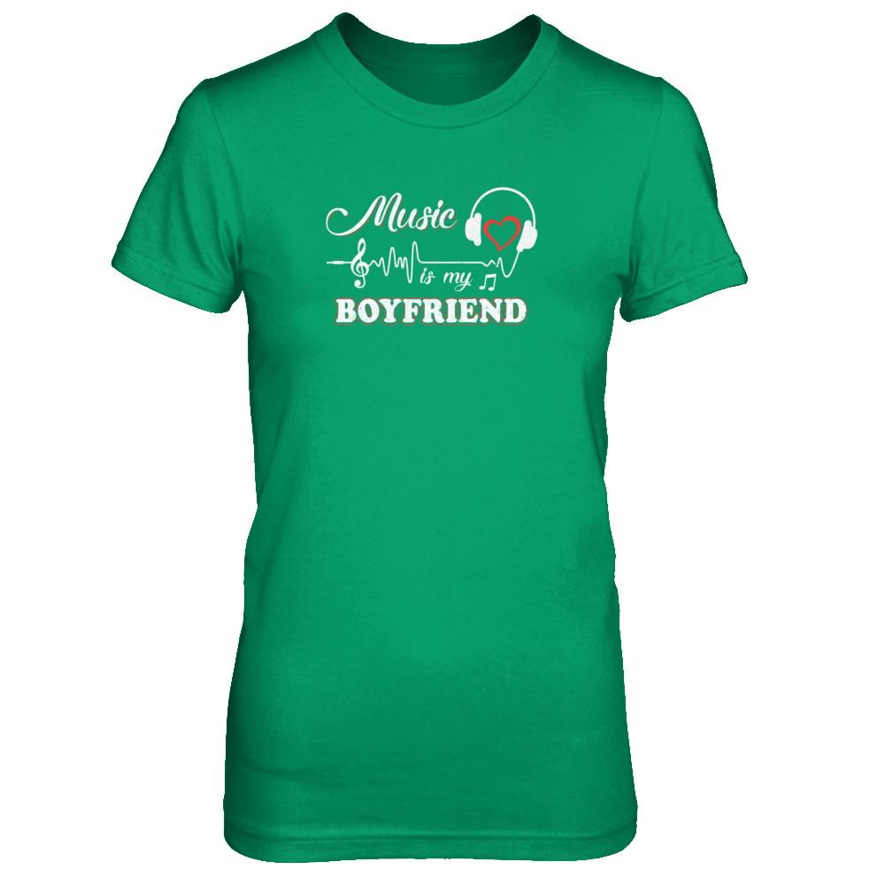 Funny Music Is My Boyfriend Music-T-Shirt & Tank Top-Women's T-Shirt-Irish Green