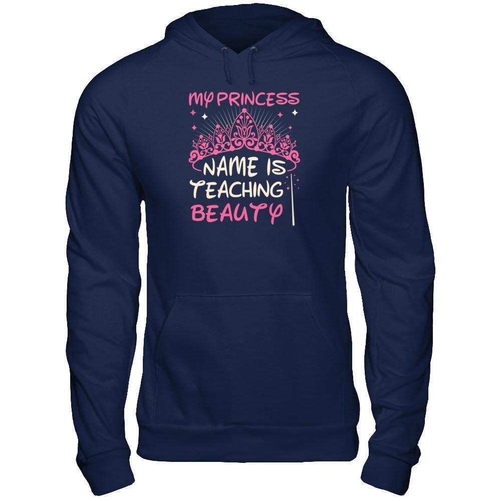My Princess Name Is Teaching Beauty-T-Shirt & Tank Top-Pullover Hoodie-Navy