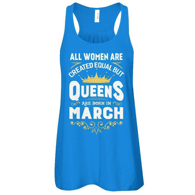 All Women Are Created Equal But Queens Are Born In March-T-Shirt & Tank Top-Women's Flowy Racerback Tank-True Royal