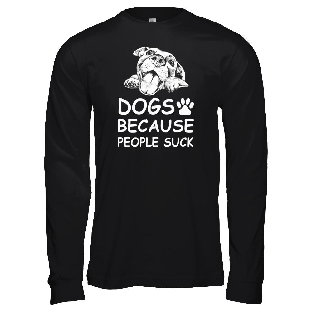 Dogs Because People Suck-T-Shirt & Tank Top-Long Sleeve T-Shirt-Black