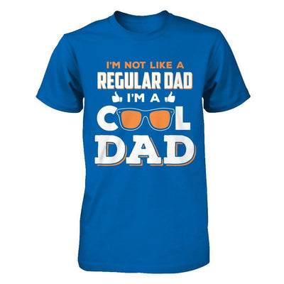 I'm Not Like A Regular Dad I'm A Cool Dad-T-Shirt & Hoodie-Classic T-Shirt-Royal