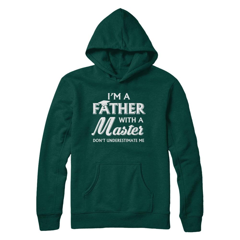 I'm A Father With A Masters Degree Graduation Gift-T-Shirt & Hoodie-Pullover Hoodie-Deep Forest