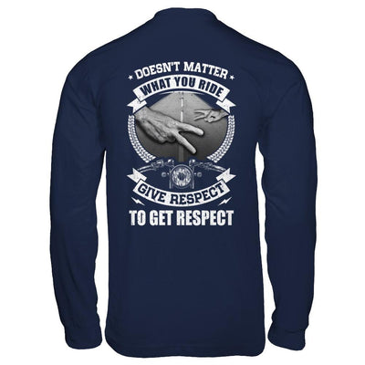 Doesn't Matter What You Ride Give Respect To Get Respect-T-Shirt & Hoodie-Long Sleeve T-Shirt-Navy
