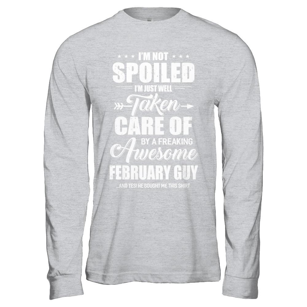 I Am Not Spoiled Just Well Taken Care Of February Guy-T-Shirt & Hoodie-Long Sleeve T-Shirt-Sport Grey