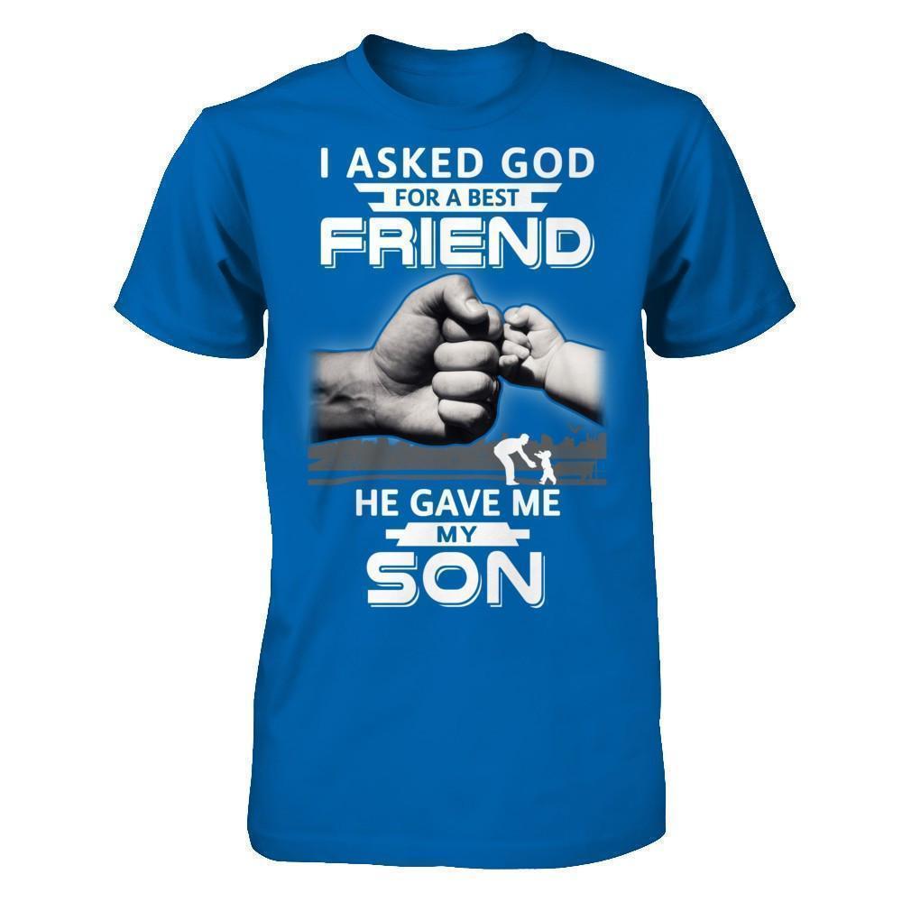I Asked God For A Best Friend He Gave Me My Son-T-Shirt & Hoodie-Classic T-Shirt-Royal