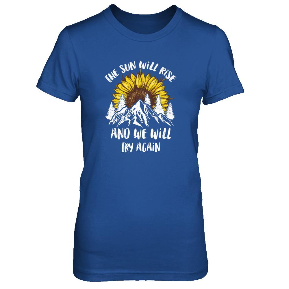 The Sun Will Rise And We Try Again Sunflower Mountain-T-Shirt & Tank Top-Women's T-Shirt-Royal