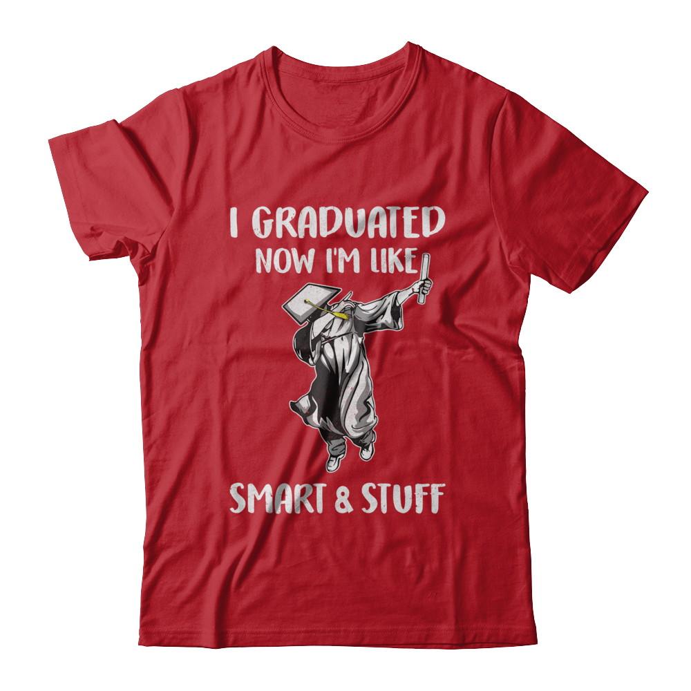 I Graduated Now Im Like Smart And Stuff Graduation Gift-T-Shirt & Hoodie-Classic T-Shirt-Red