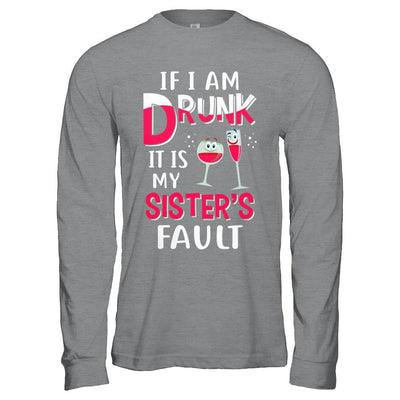 If I'm Drunk It's My Sister's Fault Drinking Wine-T-Shirt & Hoodie-Long Sleeve T-Shirt-Sport Grey