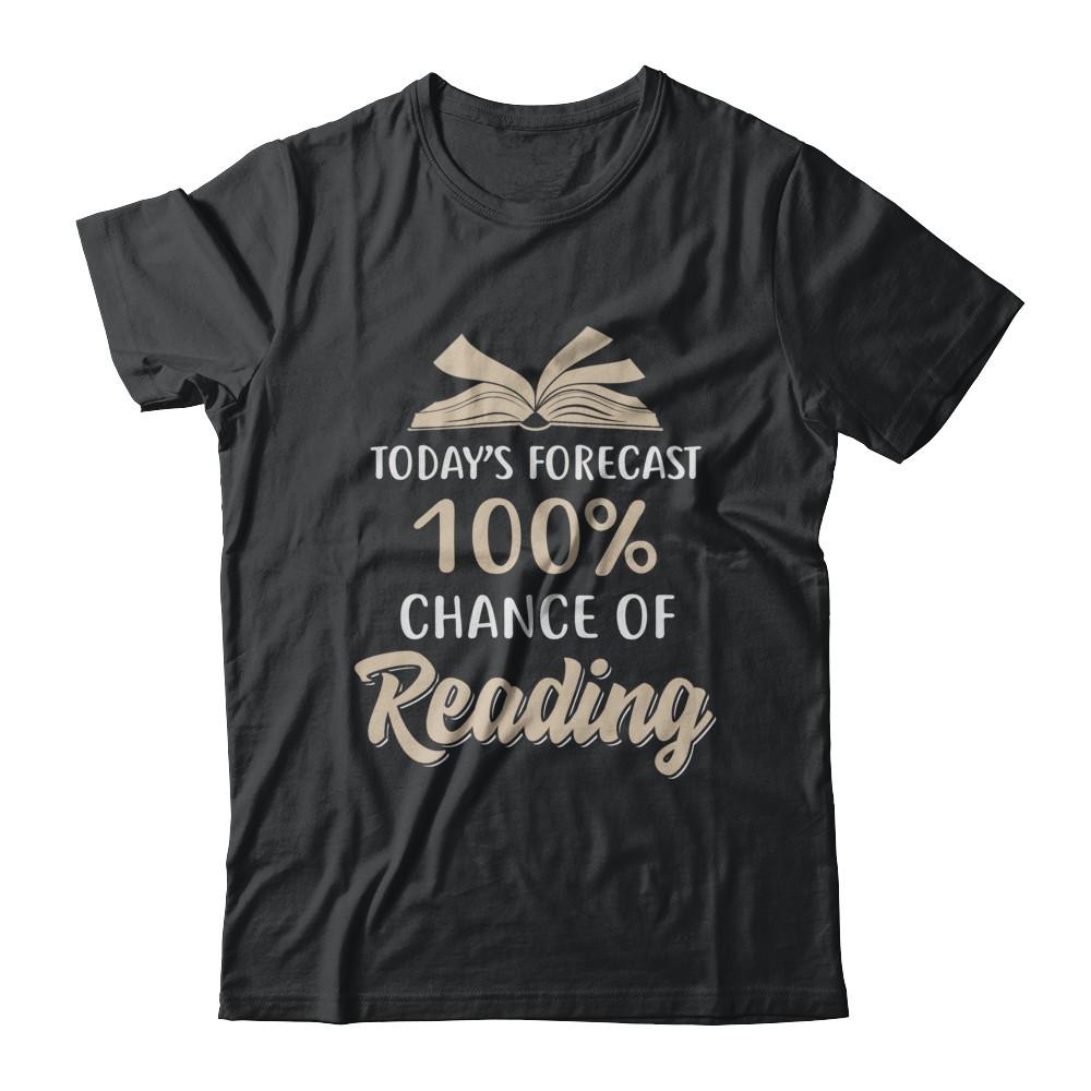 Today's Forecast 100% Chance Of Reading Book-T-Shirt & Hoodie-Classic T-Shirt-Black