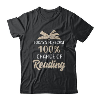 Today's Forecast 100% Chance Of Reading Book-T-Shirt & Hoodie-Classic T-Shirt-Black