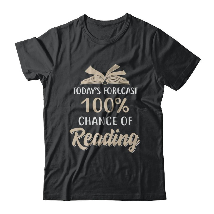 Today's Forecast 100% Chance Of Reading Book-T-Shirt & Hoodie-Classic T-Shirt-Black