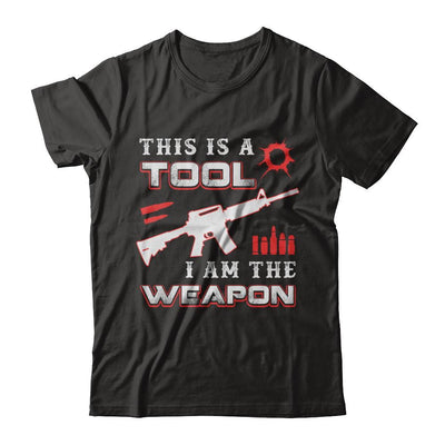 Rifle Gun This Is A Tool I Am The Weapon-T-Shirt & Hoodie-Classic T-Shirt-Black