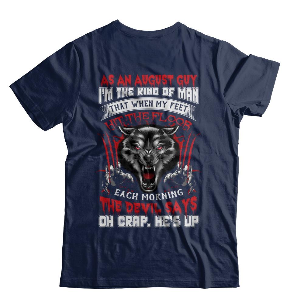 As An August Guy I Am The Kind Of Man-T-Shirt & Hoodie-Classic T-Shirt-Navy