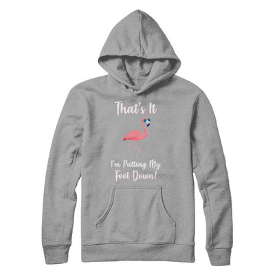 That's It I'm Putting My Foot Down Funny Flamingo-T-Shirt & Hoodie-Pullover Hoodie-Light Steel