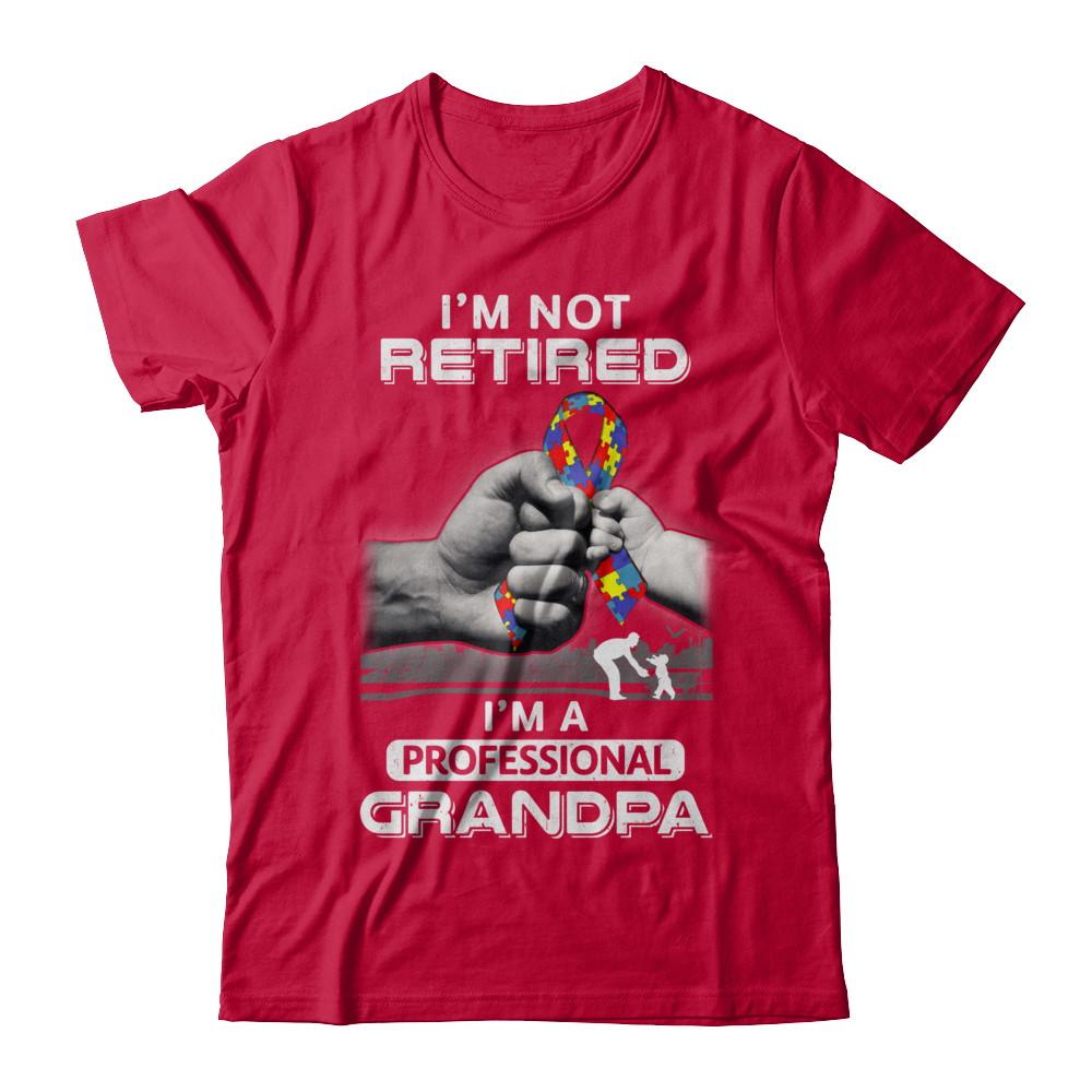I'm Not Retired I'm A Professional Grandpa Autism-T-Shirt & Hoodie-Classic T-Shirt-Red