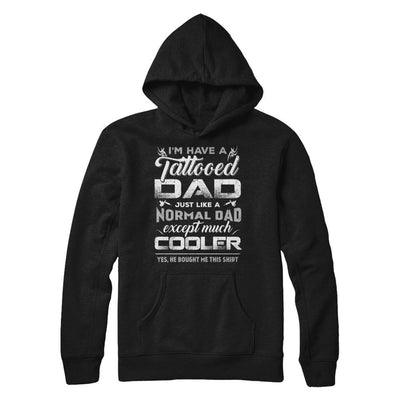I Have A Tattooed Dad Like A Normal Dad But Cooler-T-Shirt & Hoodie-Pullover Hoodie-Black
