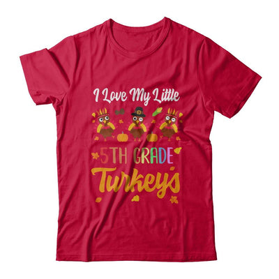 Thankful I Love My Little Fifth Grade Turkeys-T-Shirt & Sweatshirt-Classic T-Shirt-Red