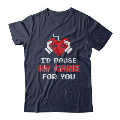 I'd Pause My Game For You Valentines Day Gift-T-Shirt & Hoodie-Classic T-Shirt-Navy