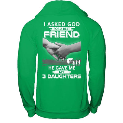 I Asked God For A Best Friend He Gave Me My Three Daughters-T-Shirt & Hoodie-Pullover Hoodie-Irish Green