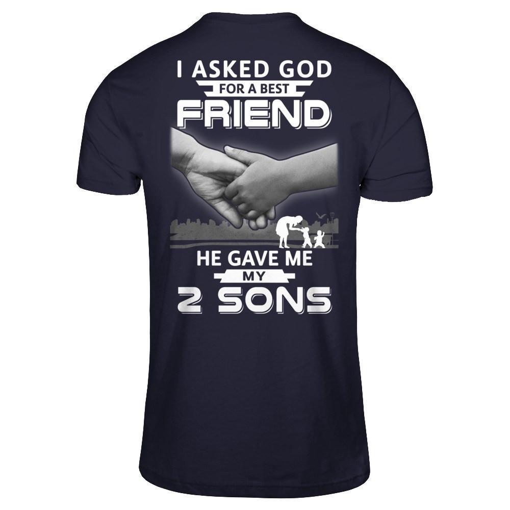 I Asked God For A Best Friend He Gave Me My Two Sons-T-Shirt & Hoodie-Premium T-Shirt-Midnight Navy