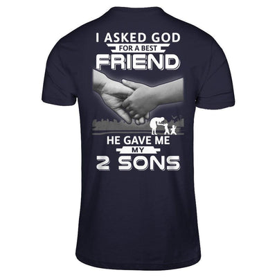 I Asked God For A Best Friend He Gave Me My Two Sons-T-Shirt & Hoodie-Premium T-Shirt-Midnight Navy