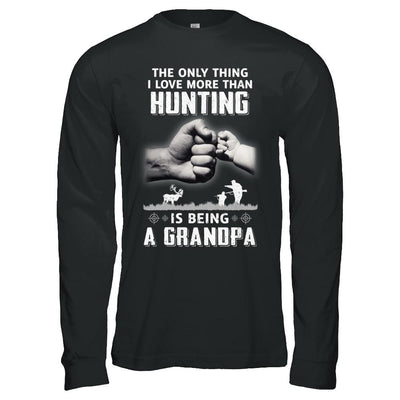 Only Thing I Love More Than Hunting Is Being A Grandpa Fathers Day-T-Shirt & Hoodie-Long Sleeve T-Shirt-Black