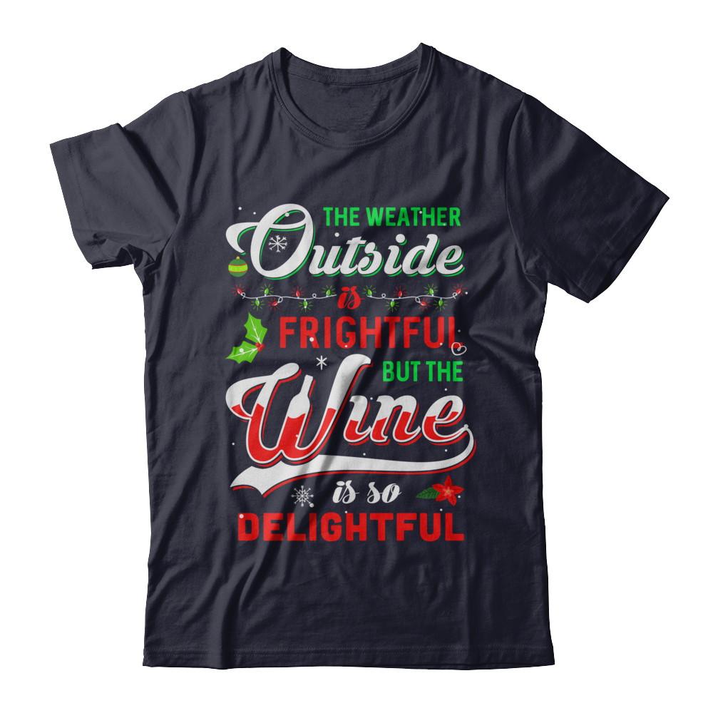 The Weather Outside Is Frightful But The Wine Is So Delightful-T-Shirt & Sweatshirt-Premium T-Shirt-Midnight Navy
