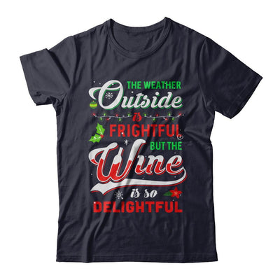 The Weather Outside Is Frightful But The Wine Is So Delightful-T-Shirt & Sweatshirt-Premium T-Shirt-Midnight Navy