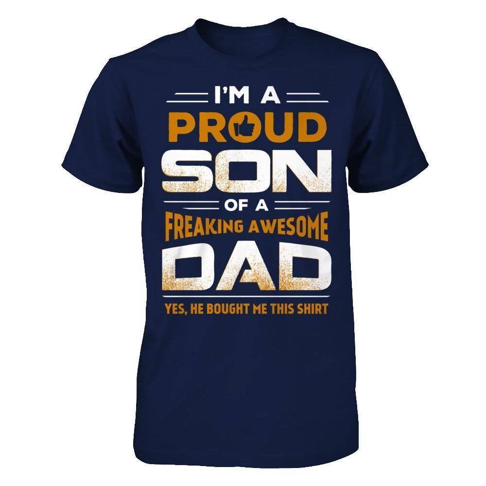I'm A Proud Son Of A Freaking Awesome Dad-T-Shirt & Hoodie-Classic T-Shirt-Navy