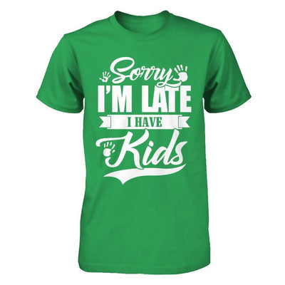 Sorry I'm Late I Have Kids-T-Shirt & Hoodie-Premium T-Shirt-Kelly Green