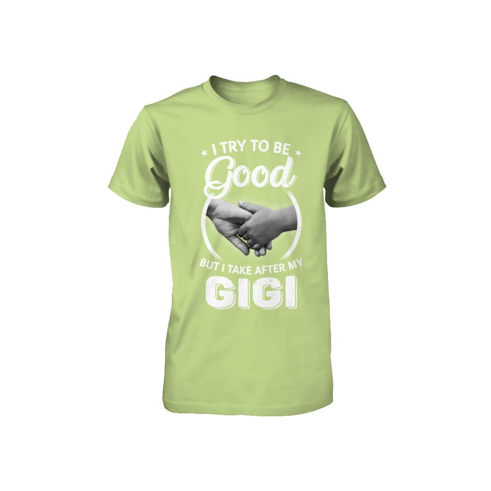 I Try To Be Good But I Take After My Gigi Toddler Kids Youth-Youth Shirt-Toddler T-Shirt-Key Lime