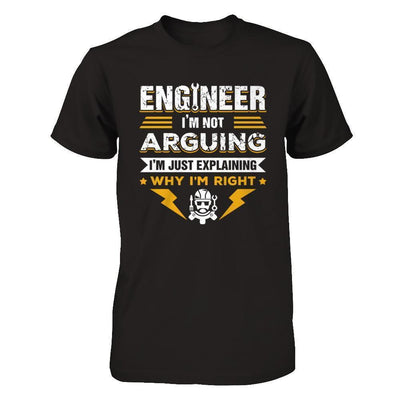 Engineer I'm Not Arguing I'm Just Explaining Why I'm Right-T-Shirt & Hoodie-Classic T-Shirt-Black