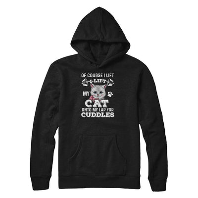 I Lift My Cat On To My Lap For Cuddles-T-Shirt & Tank Top-Pullover Hoodie-Black