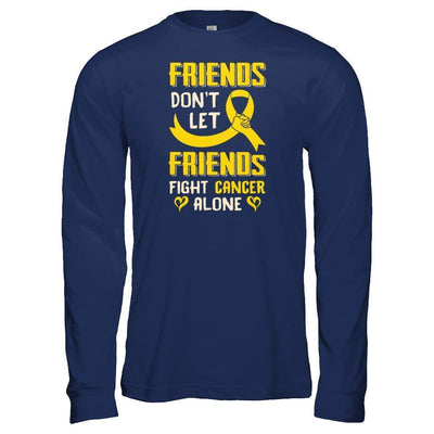 Friends Don't Let Friends Fight Cancer Alone Gold Yellow Awareness-T-Shirt & Tank Top-Long Sleeve T-Shirt-Navy