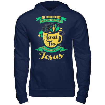 All I Need Today Is A Little Bit Of Sweet Tea Jesus-T-Shirt & Hoodie-Pullover Hoodie-Navy