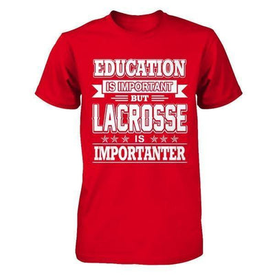 Education Is Important But Lacrosse Is Importanter-T-Shirt & Hoodie-Premium T-Shirt-Red