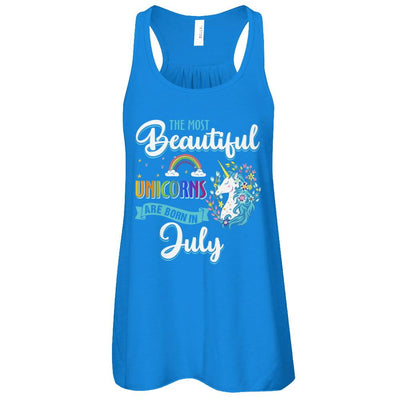 The Most Beautiful Unicorns Are Born In July Birthday-T-Shirt & Tank Top-Women's Flowy Racerback Tank-True Royal