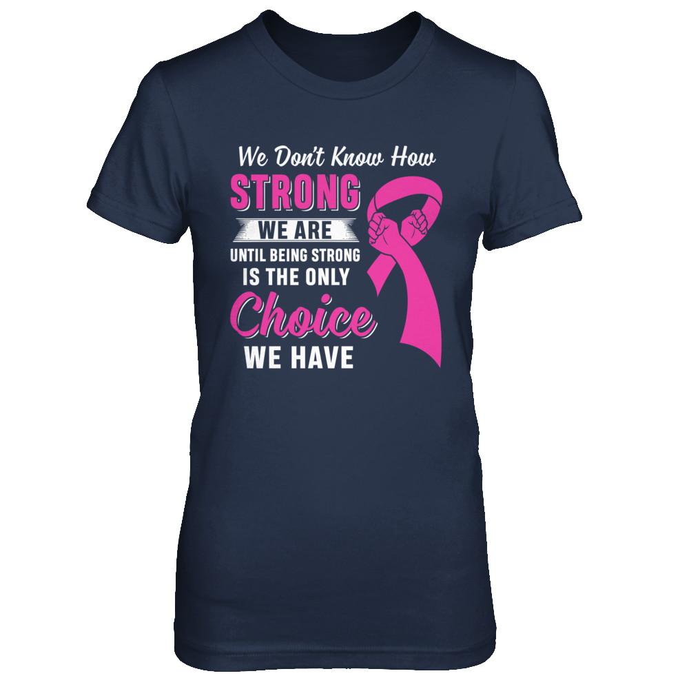 Being Strong Choice Pink Ribbon Breast Cancer-T-Shirt & Hoodie-Women's T-Shirt-Navy