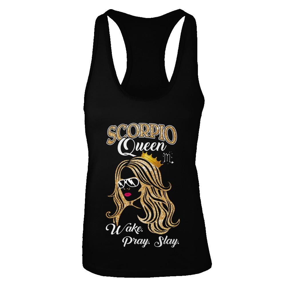 Scorpio Queen Wake Pray Slay October November Girl Birthday Gift-T-Shirt & Tank Top-Women's Ideal Racerback Tank-Black