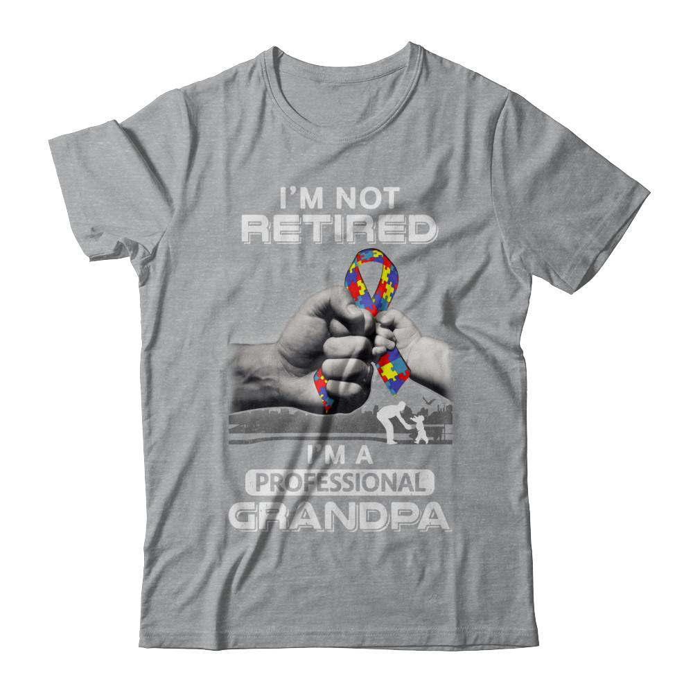 I'm Not Retired I'm A Professional Grandpa Autism-T-Shirt & Hoodie-Classic T-Shirt-Sport Grey