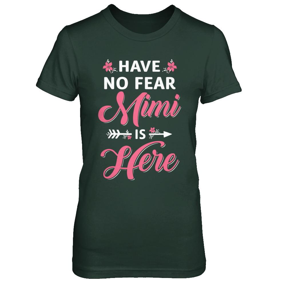 Have No Fear Mimi Is Here Mother's Day Gift-T-Shirt & Hoodie-Women's T-Shirt-Forest Green